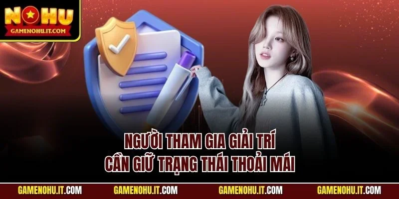Người tham gia giải trí cần giữ trạng thái thoải mái