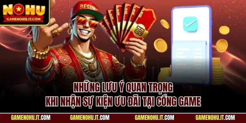 Những lưu ý quan trọng khi nhận sự kiện ưu đãi tại cổng game