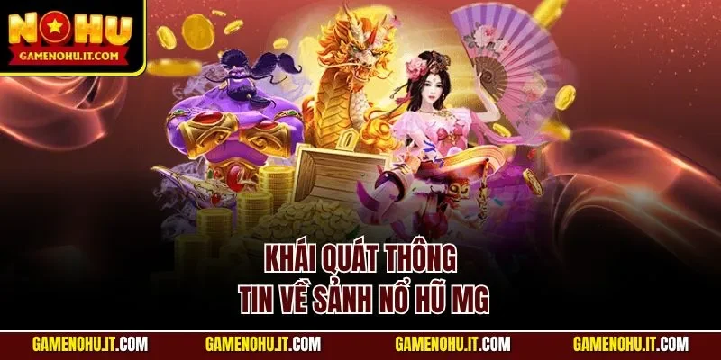Khái quát thông tin về sảnh nổ hũ MG
